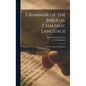 Grammar of the Biblical Chaldaic Language: and the Talmud Babli Idioms - Hardcover