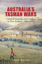 Australia's Tasman Wars: Colonial Australia and Conflict in New Zealand, 1800-1850 - Paperback