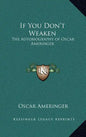 If You Don't Weaken: The Autobiography of Oscar Ameringer - Hardcover