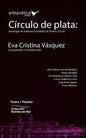 Círculo de plata: Antología de estrenos mundiales de Teatro Círculo - Paperback