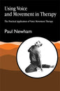 Using Voice and Movement in Therapy: The Practical Application of Voice Movement Therapy - Paperback