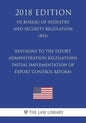 Revisions to the Export Administration Regulations - Initial Implementation of Export Control Reform (US Bureau of Industry and Security Regulation) ( - Paperback
