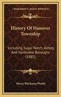 History Of Hanover Township: Including Sugar Notch, Ashley, And Nanticoke Boroughs (1885) - Hardcover