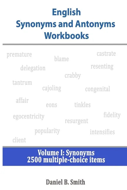 English Synonyms and Antonyms Workbooks: Volume I: Synonyms - Paperback