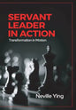 Servant Leader in Action: Transformation In Motion - Hardcover