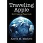 Traveling Apple: My 81 Years on Planet Earth - Paperback