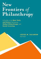 New Frontiers of Philanthropy: A Guide to the New Tools and New Actors That Are Reshaping Global Philanthropy and Social Investing - Hardcover