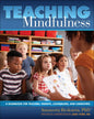Teaching Mindfulness: A Guidebook for Teachers, Parents, Counselors, and Caregivers - Paperback