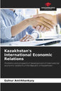 Kazakhstan's International Economic Relations - Paperback