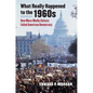 What Really Happened to the 1960s: How Mass Media Culture Failed American Democracy - Paperback