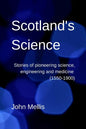 Scotland's Science: Stories of pioneering science, engineering and medicine (1550-1900) - Paperback