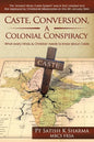 Caste, Conversion A Colonial Conspiracy: What Every Hindu and Christian must know about Caste - Paperback