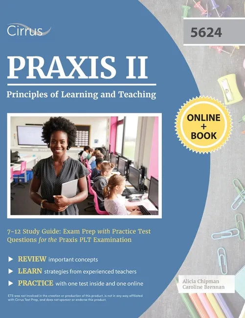Praxis II Principles of Learning and Teaching 7-12 Study Guide: Exam Prep with Practice Test Questions for the Praxis PLT Examination - Paperback