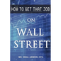 How to Get That Job On Wall Street - Paperback