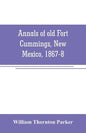 Annals of old Fort Cummings, New Mexico, 1867-8 - Paperback