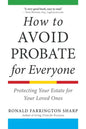 How to Avoid Probate for Everyone: Protecting Your Estate for Your Loved Ones - Paperback