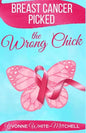 Breast Cancer Picked the Wrong Chick - Paperback