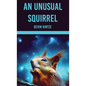 An Unusual Squirrel - Hardcover