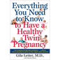 Everything You Need to Know to Have a Healthy Twin Pregnancy: From Pregnancy Through Labor and Delivery . . . A Doctor's Step-by-Step Guide for Parent - Paperback