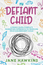 My Defiant Child: A Peace Over Conflict Parenting Approach to Nurture Your Disobedient Child. - Paperback