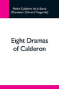 Eight Dramas Of Calderon - Paperback
