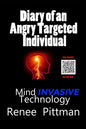 Diary of an Angry Targeted Individual: Mind Invasive Technology - Paperback