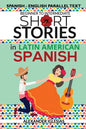 Short Stories in Latin American Spanish: Spanish-English Parallel Text, Beginner to Intermediate - Paperback