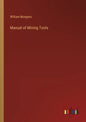 Manual of Mining Tools - Paperback