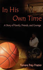 In His Own Time a Story of Family, Friends and Courage - Paperback