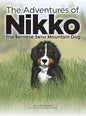 The Adventures of NIKKO: The Bernese Swiss Mountain Dog - Hardcover