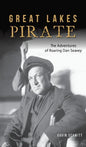 Great Lakes Pirate: The Adventures of Roaring Dan Seavey - Hardcover