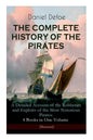 THE COMPLETE HISTORY OF THE PIRATES - A Detailed Account of the Robberies and Exploits of the Most Notorious Pirates: 4 Books in One Volume (Illustrat - Paperback