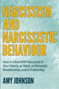 Narcissism and Narcissistic Behaviour: How to Deal With Narcissist in Your Family, at Work, in Romantic Relationships and in Friendship - Paperback