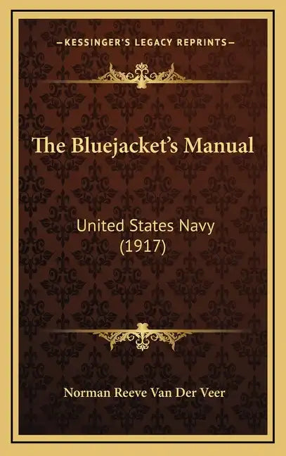 The Bluejacket's Manual: United States Navy (1917) - Hardcover