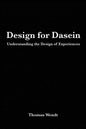 Design for Dasein: Understanding the Design of Experiences - Paperback