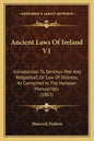 Ancient Laws Of Ireland V1: Introduction To Senchus Mor And Athgabhail, Or Law Of Distress, As Contained In The Harleian Manuscripts (1865) - Paperback