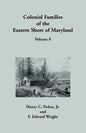 Colonial Families of the Eastern Shore of Maryland, Volume 8 - Paperback