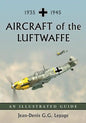 Aircraft of the Luftwaffe, 1935-1945: An Illustrated Guide - Paperback
