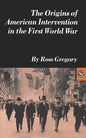 The Origins of American Intervention in the First World War - Paperback
