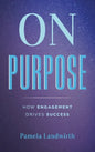 On Purpose: How Engagement Drives Success - Hardcover
