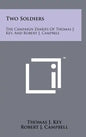 Two Soldiers: The Campaign Diaries Of Thomas J. Key, And Robert J. Campbell - Hardcover