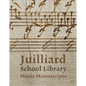 Juilliard School Library Music Manuscripts: By and for Performers - Hardcover