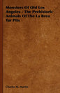 Monsters of Old Los Angeles - The Prehistoric Animals of the La Brea Tar Pits - Hardcover