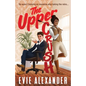 The Upper Crush: An Enemies-to-Lovers, Steamy, Small-Town Romantic Comedy - Paperback