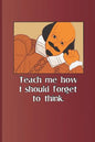 Teach Me How I Should Forget to Think.: A Quote from Romeo and Juliet by William Shakespeare - Paperback