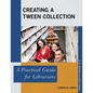 Creating a Tween Collection: A Practical Guide for Librarians - Paperback