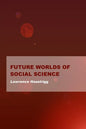 Future Worlds of Social Science - Hardcover
