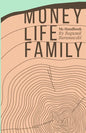 Money, Life, Family: My Handbook: My complete collection of principles on investing, finding work & life balance, and preserving family wealth - Paperback