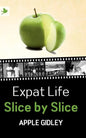 Expat Life Slice by Slice - Paperback