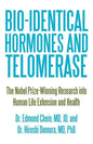 Bio-identical Hormones and Telomerase: The Nobel Prize-Winning Research into Human Life Extension and Health - Paperback